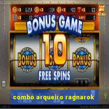 combo arqueiro ragnarok